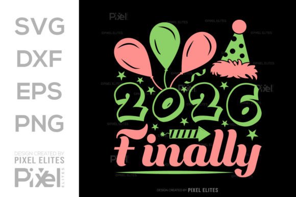 2026 Finally SVG File, New Year Quote Graphics