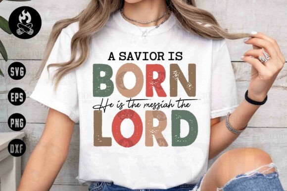 A Savior is Born Lord SVG PNG for T-Shirt Designs and Graphics