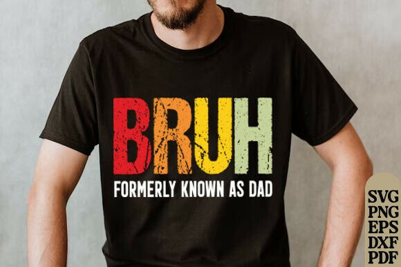 Bruh Formerly Known As Dad PNG, Vintage Graphics and T-Shirt Designs