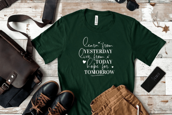 Learn from Yesterday, Live for Today Graphics for T-Shirt Designs