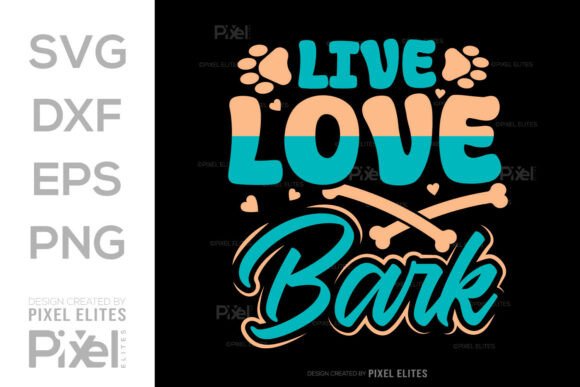 Live Love Bark SVG Cut File Quote Design for Graphics and T-Shirt Designs