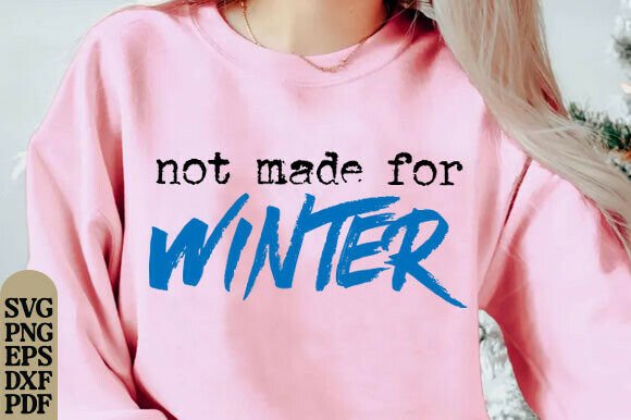 Not Made for Winter SVG – A Festive Graphic for T-Shirt Designs