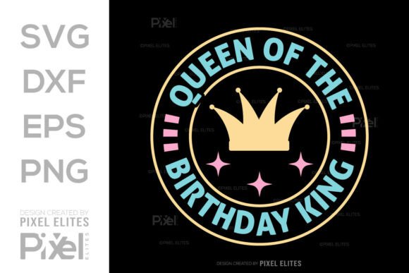 Queen of the Birthday King SVG Cut File Graphics T-Shirt Designs