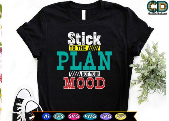 STICK to the PLAN NOT YOUR MOOD Graphics for T-Shirt Designs