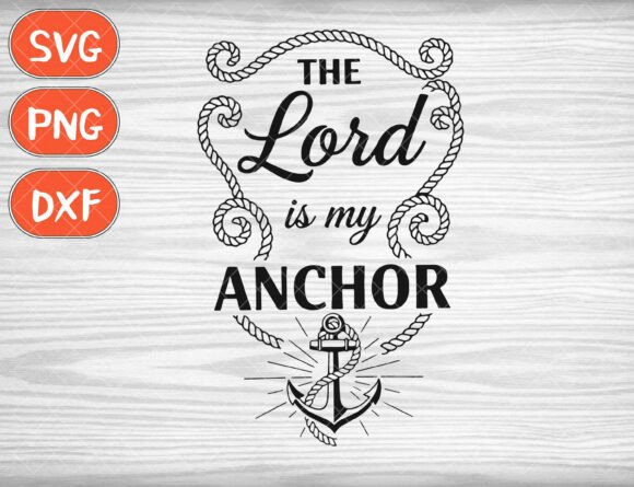 The Lord Is My Anchor SVG for Blog and Web Design