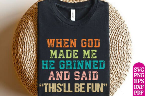 When God Made Me He Grinned SVG PNG for T-Shirt Designs